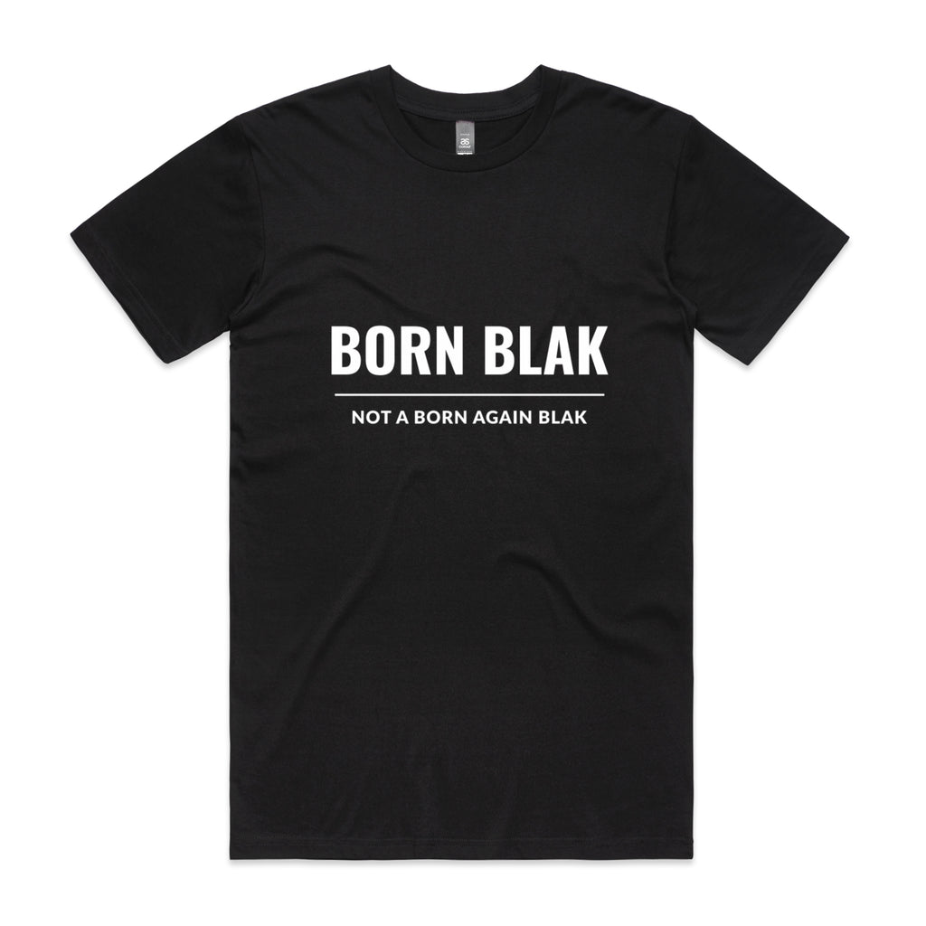 Born Blak Not a Born Again Blak
