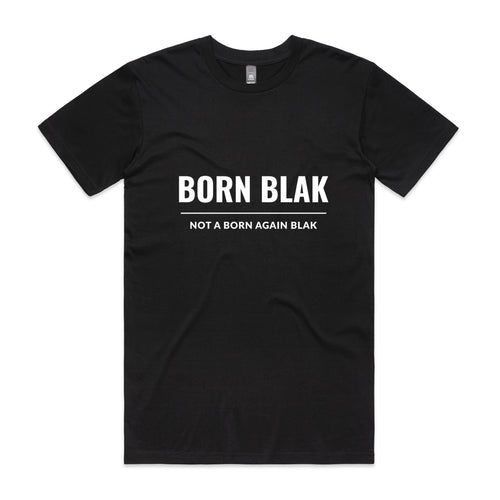 Born Blak Not a Born Again Blak